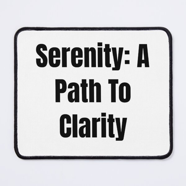 Item preview, Serenity: A Path To Clarity (Black Text) designed and sold by QuoteeApparel.