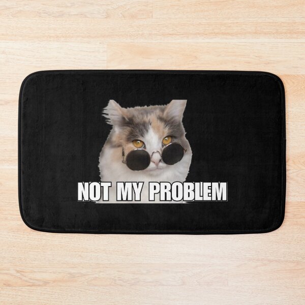 Item preview, Cat Meme 'Not my problem' designed and sold by Late Theory.
