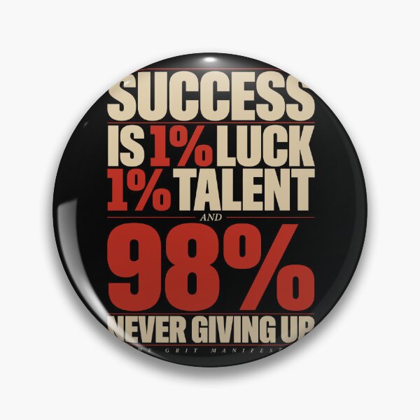 Item preview, SUCCESS IS 1% LUCK 1% TALENT AND 98% NEVER GIVING UP — THE GRIT MANIFESTO designed and sold by jkrphoto.