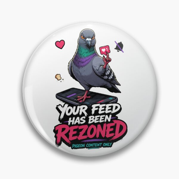 Item preview, Your Feed Has Been Rezoned Pigeon Content Only designed and sold by Print Loft.