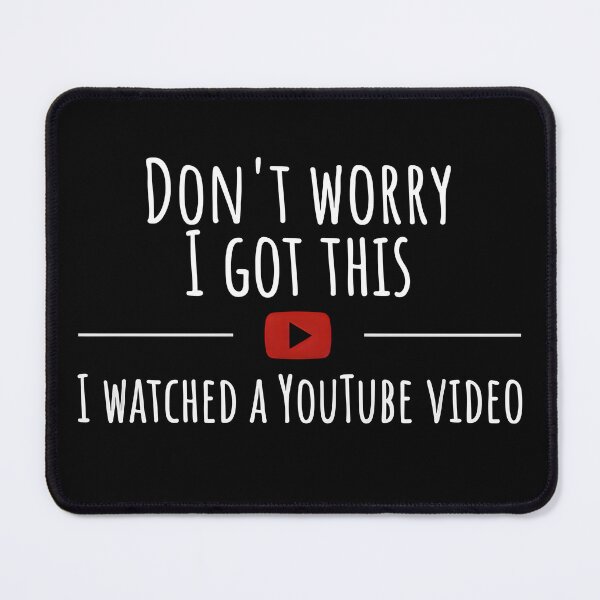 Item preview, Don't Worry I Got This I Watched A YouTube Funny Meme designed and sold by VincentGoodLove.