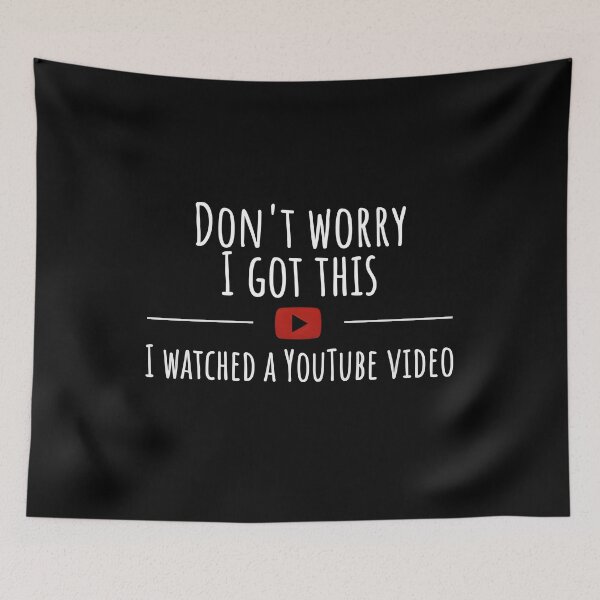 Item preview, Don't Worry I Got This I Watched A YouTube Funny Meme designed and sold by VincentGoodLove.