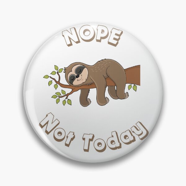 Item preview, Nope, Not Today – The sloth motto for relaxed days designed and sold by Peter Kaul.