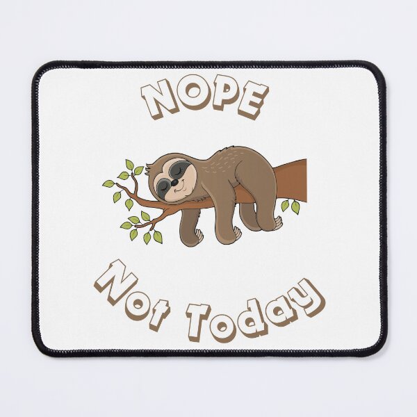 Item preview, Nope, Not Today – The sloth motto for relaxed days designed and sold by Peter Kaul.