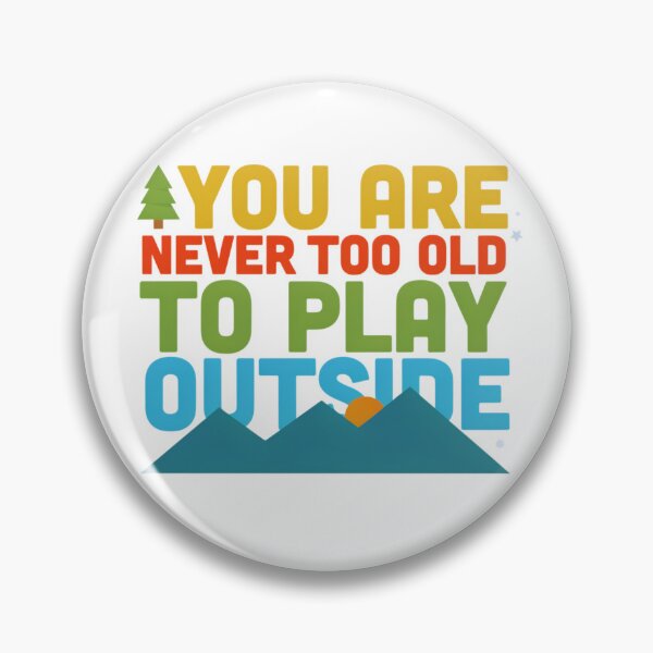 Item preview, You Are Never Too Old to Play Outside – Colorful Mountain Hiking Adventure Design designed and sold by Gabe1983.