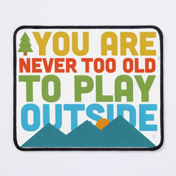 Item preview, You Are Never Too Old to Play Outside – Colorful Mountain Hiking Adventure Design designed and sold by Gabe1983.