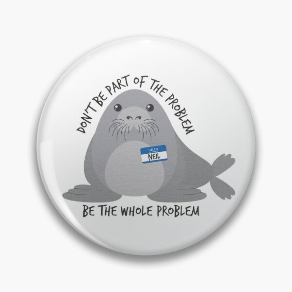 Item preview, Be The Whole Problem Funny Seal Meme designed and sold by VirgilPeck.