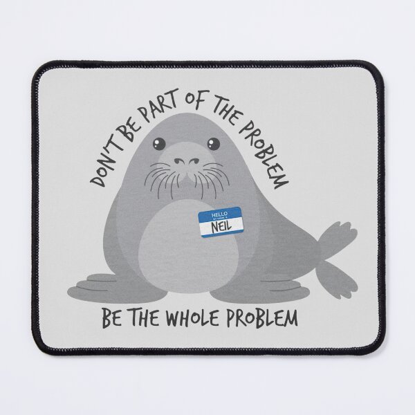 Item preview, Be The Whole Problem Funny Seal Meme designed and sold by VirgilPeck.