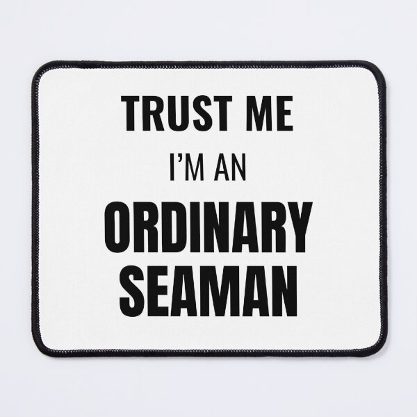 Item preview, Trust Me I'm an Ordinary Seaman (Black) designed and sold by ShipCrewNation.