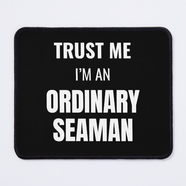 Item preview, Trust Me I'm an Ordinary Seaman (White) designed and sold by ShipCrewNation.