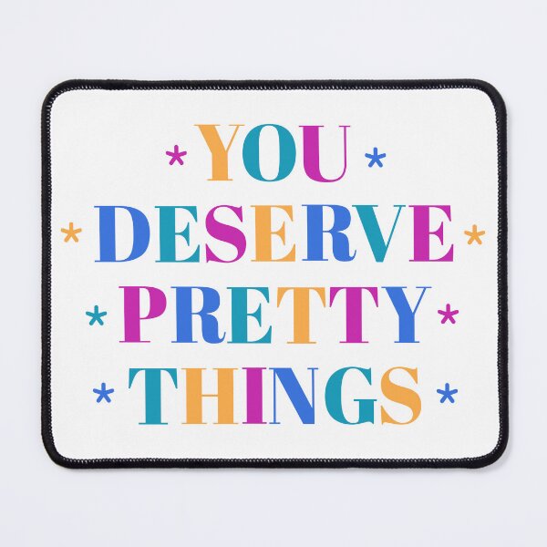 Item preview, You Deserve Pretty Things designed and sold by AmyDesignsCo.