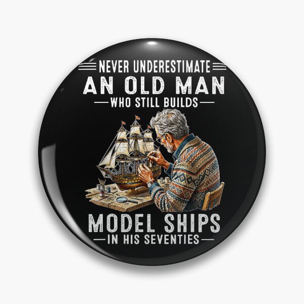 Item preview, Never Underestimate An Old Man Who Still Builds Model Ships In His Seventies designed and sold by Fa scri.