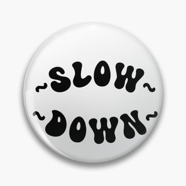 Item preview, Slow Down designed and sold by AmyDesignsCo.
