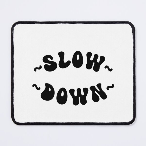 Item preview, Slow Down designed and sold by AmyDesignsCo.