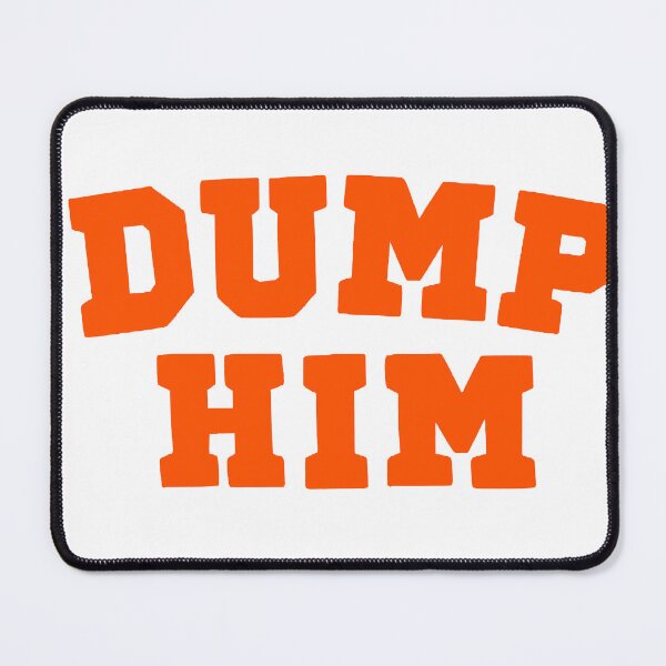 Item preview, DUMP HIM designed and sold by smiksshop ⭐️   ⭐️⭐️⭐️⭐️.