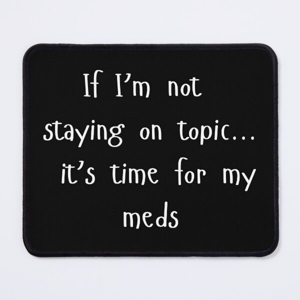 Item preview, If I’m not staying on topic…it’s time for my meds designed and sold by JDY Studio Designs.