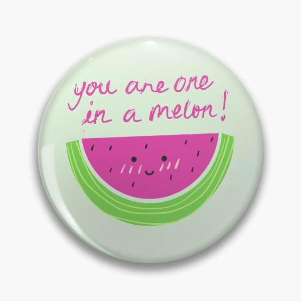 Item preview, You Are One In A Melon! designed and sold by AESTHETISCAPES.