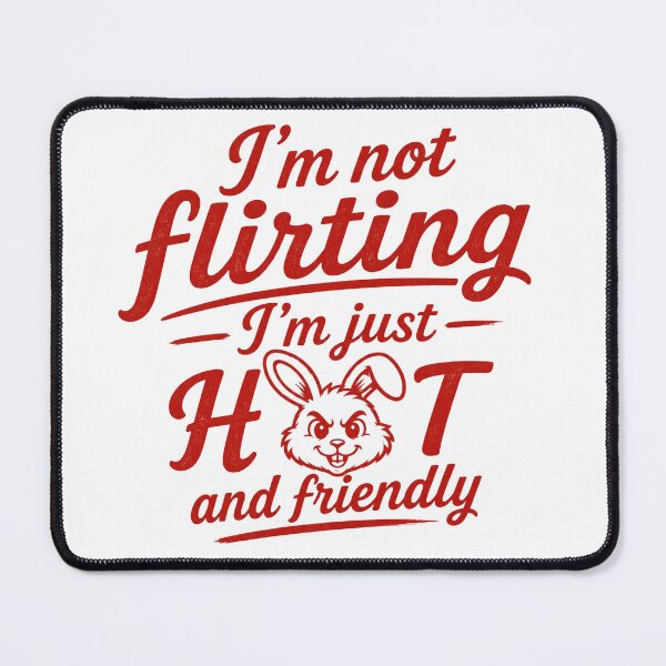 Item preview, I'm Not Flirting I'm Just HOT and Friendly – Funny Bunny Typography T-Shirt designed and sold by bunnymode.