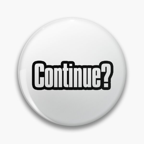 Item preview, Continue? designed and sold by LucArts_x.