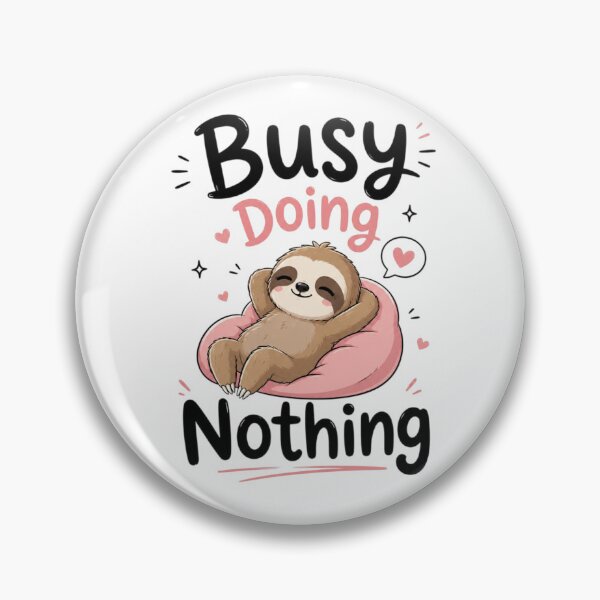 Item preview, Busy Doing Nothing Cute Sloth Shirt | Funny Lazy Quote | Kawaii Relaxing Aesthetic Design designed and sold by Sanika arts .