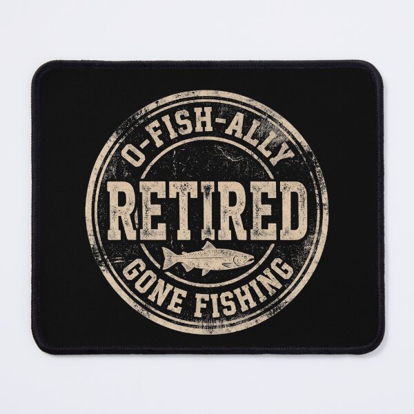 Item preview, O-FISH-ALLY Retired Gone Fishing Angler Humor designed and sold by d247.