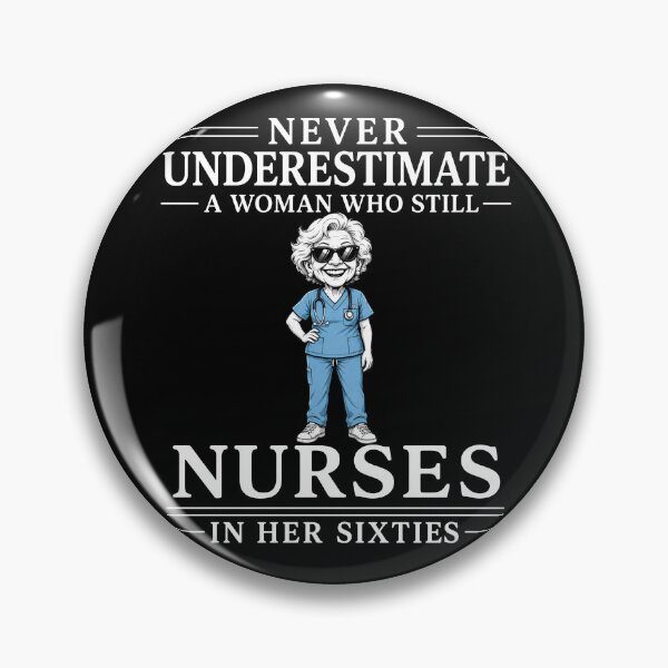 Item preview, Never Underestimate A Woman Who Still Nurses In Her Sixties – Funny Nurse Gift Design designed and sold by PosiMCreations.