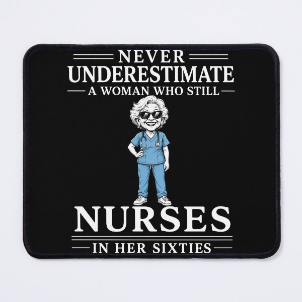 Item preview, Never Underestimate A Woman Who Still Nurses In Her Sixties – Funny Nurse Gift Design designed and sold by PosiMCreations.