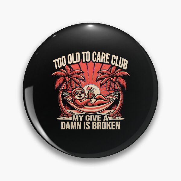 Item preview, Too Old to Care Club Don't Care My Give A Damn is Broken Sarcastic Beach designed and sold by Redgiant87x.