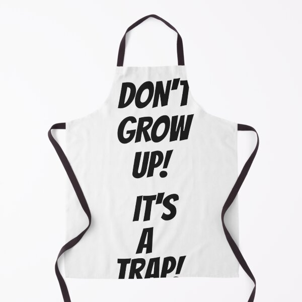Item preview, DONT´GROW UP! IT'S A TRAP! designed and sold by Ritaandtott.