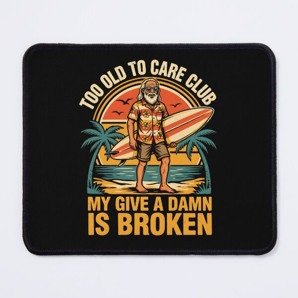 Item preview, Too Old to Care Club Don't Care My Give A Damn is Broken Vacation Mode designed and sold by Redgiant87x.
