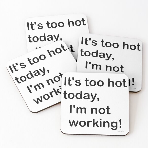 Item preview, It's too hot today, I'm not working! designed and sold by E-W-D.