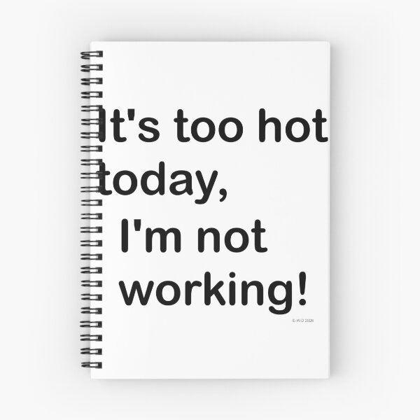Item preview, It's too hot today, I'm not working! designed and sold by E-W-D.