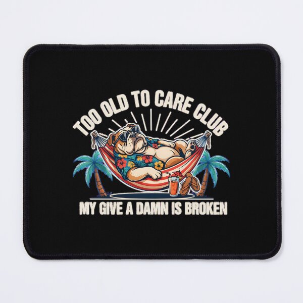 Item preview, Too Old to Care Club Don't Care My Give A Damn is Broken Funny Holiday Lifestyle designed and sold by Redgiant87x.