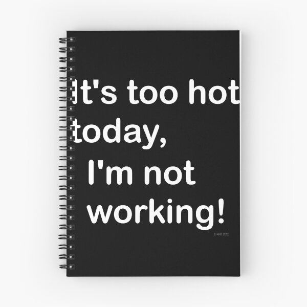 Item preview, It's too hot today, I'm not working! designed and sold by E-W-D.