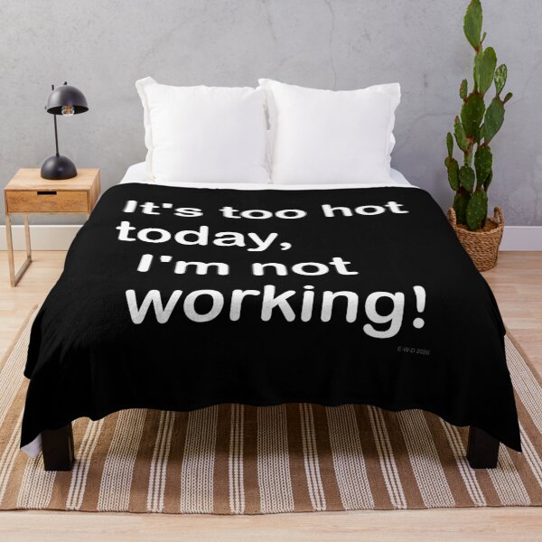 Item preview, It's too hot today, I'm not working! designed and sold by E-W-D.