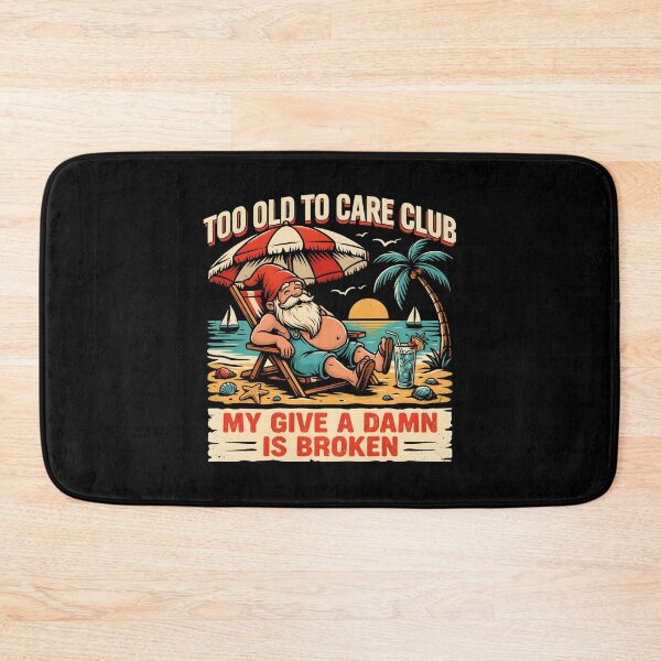 Item preview, Too Old to Care Club Don't Care My Give A Damn is Broken Beach Life Humor designed and sold by Redgiant87x.