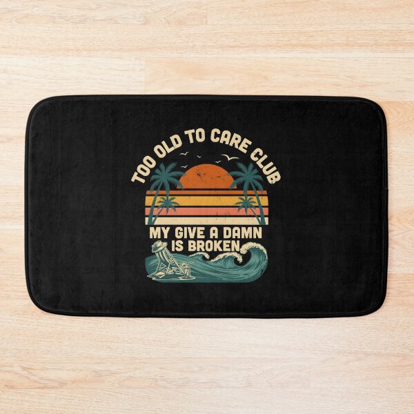 Item preview, Too Old to Care Club Don't Care My Give A Damn is Broken Relaxed Retirement Humor designed and sold by Redgiant87x.