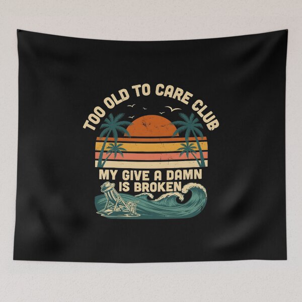 Item preview, Too Old to Care Club Don't Care My Give A Damn is Broken Relaxed Retirement Humor designed and sold by Redgiant87x.