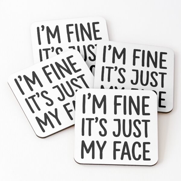 Item preview, I'm Fine It's Just My Face - Funny Sarcastic Quote designed and sold by raedattia.