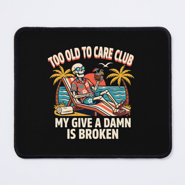 Item preview, Too Old to Care Club Don't Care My Give A Damn is Broken Funny Beach Holiday designed and sold by Redgiant87x.