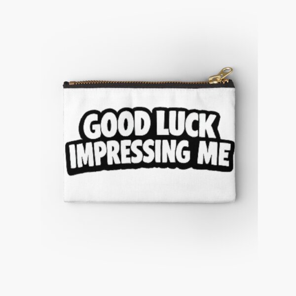 Item preview, GOOD LUCK IMPRESSING ME designed and sold by Brejko.