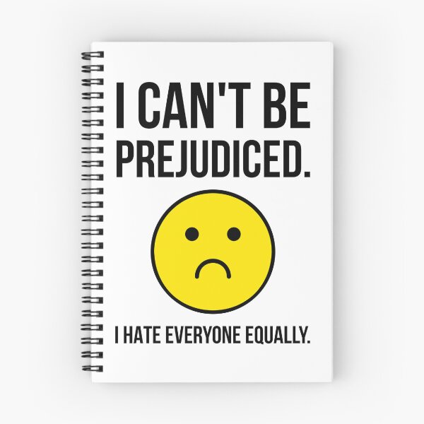 Item preview, I can’t be prejudiced. I hate everyone equally. designed and sold by Rachel the Artist .
