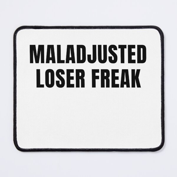 Item preview, Maladjusted Loser Freak designed and sold by Stepadoda.