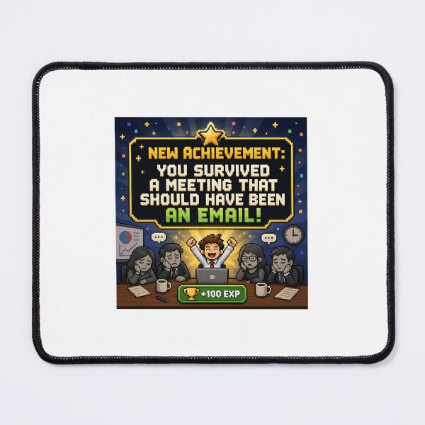 Item preview, New Achievement: You survived a meeting that should have been an email designed and sold by JR Designes.
