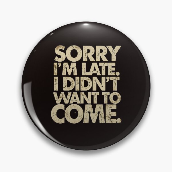 Item preview, Sorry I'm Late I Didn't Want to Come Funny T-Shirt | Introvert Humor | Sarcastic Typography | Vintage Distressed Graphic Tee designed and sold by Vvmd.