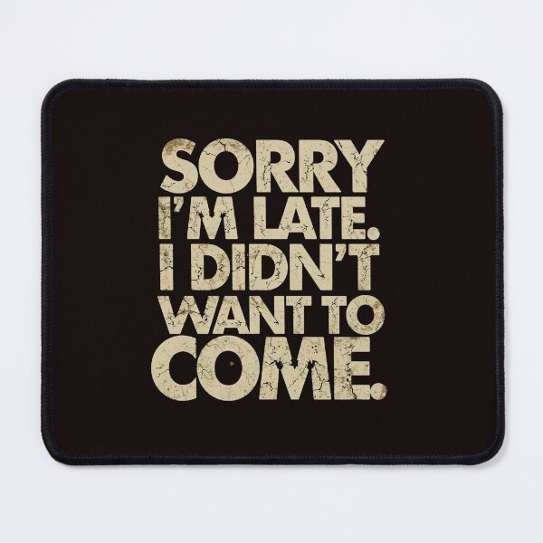 Item preview, Sorry I'm Late I Didn't Want to Come Funny T-Shirt | Introvert Humor | Sarcastic Typography | Vintage Distressed Graphic Tee designed and sold by Vvmd.