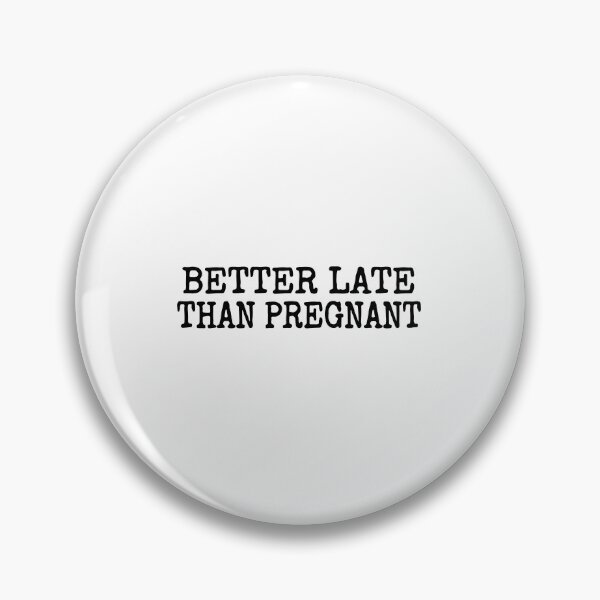 Item preview, Better Late Than Pregnant - Funny Sarcastic Bumper designed and sold by raedattia.