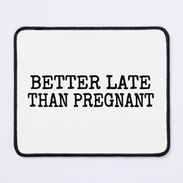 Item preview, Better Late Than Pregnant - Funny Sarcastic Bumper designed and sold by raedattia.
