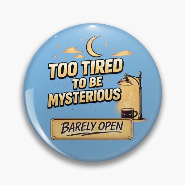 Item preview,  Too Tired To Be Mysterious designed and sold by Waldero.