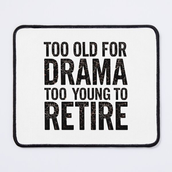 Item preview, Too Old for Drama Too Young to Retire Funny T-Shirt | Sarcastic Quote | Office Humor | Vintage Distressed Typography Graphic Tee designed and sold by Vvmd.